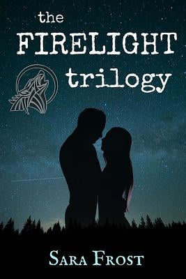 The Firelight Trilogy by Frost, Sara