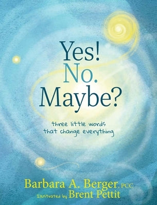 Yes! No. Maybe? by Berger, Barbara A.