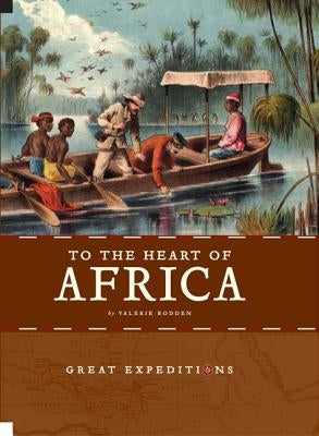 To the Heart of Africa by Bodden, Valerie