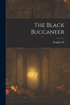 The Black Buccaneer by Meader, Stephen W. 1892-1977