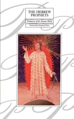 The Hebrew Prophets: Visionaries of the Ancient World by Na, Na