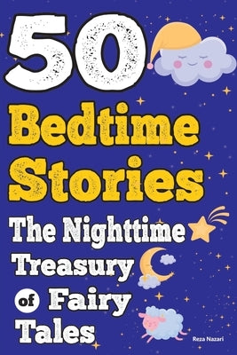 50 Bedtime Stories: The Nighttime Treasury of Fairy Tales by Nazari, Reza