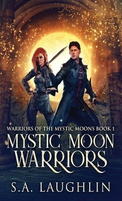 Mystic Moon Warriors by Laughlin, S. a.