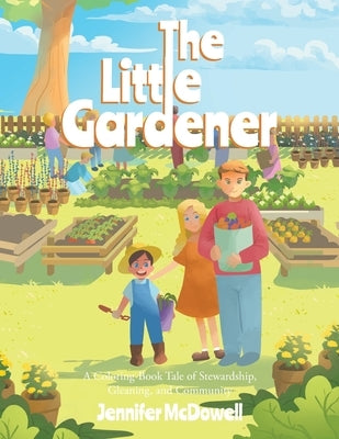 The Little Gardener: A Coloring-Book Tale of Stewardship, Gleaning, and Community by McDowell, Jennifer