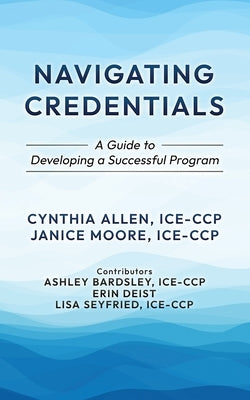 Navigating Credentials: A Guide to Developing a Successful Program by Moore I. C. E., Janice