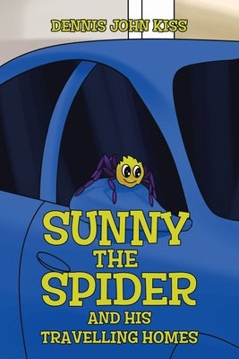 Sunny the Spider and His Travelling Homes by Kiss, Dennis John