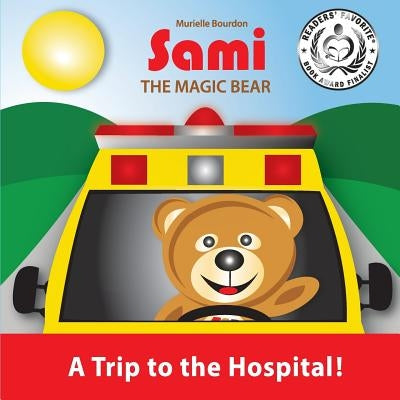 Sami the Magic Bear: A Trip to the Hospital!: (Full-Color Edition) by Bourdon, Murielle
