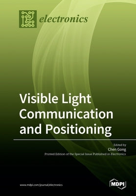 Visible Light Communication and Positioning by Gong, Chen