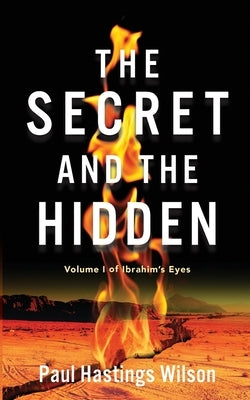 The Secret and the Hidden: Volume i of Ibrahim's Eyes by Wilson, Paul Hastings