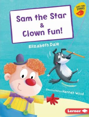Sam the Star & Clown Fun! by Dale, Elizabeth