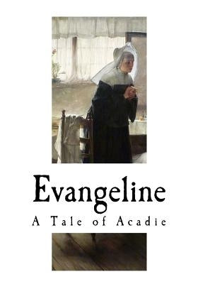 Evangeline: A Tale of Acadie by Conover, W. F.