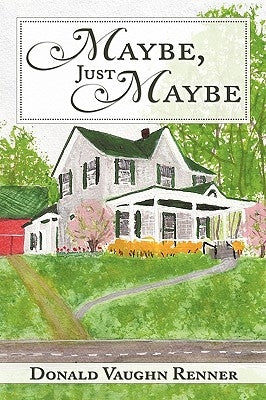 Maybe, Just Maybe by Renner, Donald Vaughn