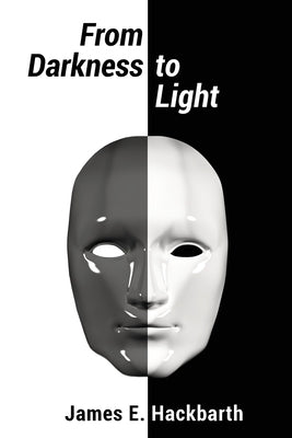 From Darkness to Light by Hackbarth, James E.
