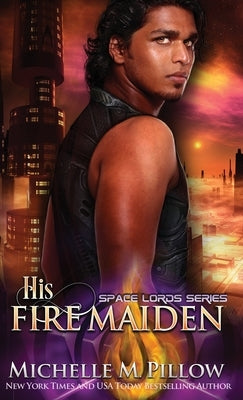 His Fire Maiden: A Qurilixen World Novel by Pillow, Michelle M.