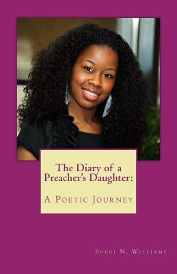 The Diary of a Preacher's Daughter: A Poetic Journey by Williams, Sheri N.