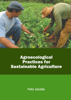 Agroecological Practices for Sustainable Agriculture by Jacobs, Felix