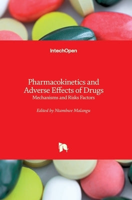 Pharmacokinetics and Adverse Effects of Drugs: Mechanisms and Risks Factors by Malangu, Ntambwe