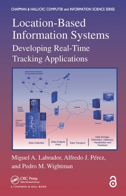Location-Based Information Systems: Developing Real-Time Tracking Applications by Labrador, Miguel A.