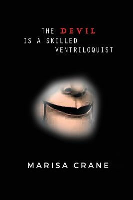 The Devil is a Skilled Ventriloquist by Crane, Marisa