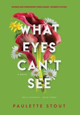 What Eyes Can't See by Stout, Paulette