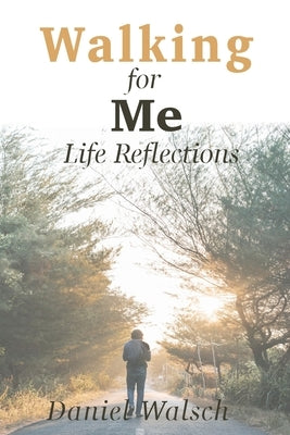 Walking for Me by Walsch, Daniel