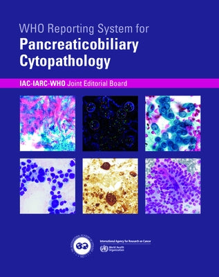 Who Reporting System for Pancreaticobiliary Cytopathology by Iac-Iarc-Who Joint Editorial Board