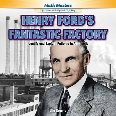 Math at Henry Ford's Factory: Identify and Explain Patterns in Arithmetic by Tallinda, Theodore
