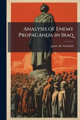 Analysis of Enemy Propaganda in Iraq by Schofield, Jaime M.