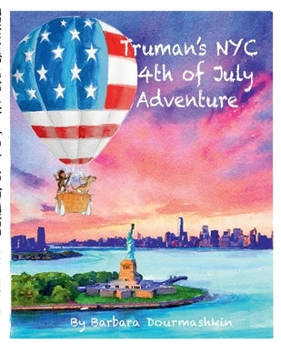 Truman's NYC Fourth of July Adventure by Dourmashkin, Barbara