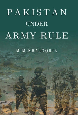 Pakistan Under Army Rule by Khajooria, MM
