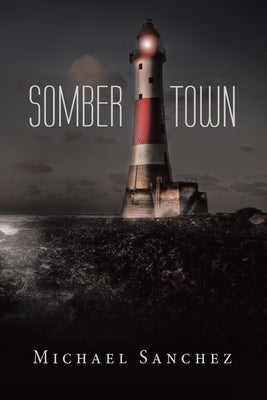 Somber Town by Sanchez, Michael