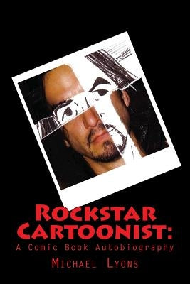 Rockstar Cartoonist: : A Comic Book Autobiography by Lyons, Michael
