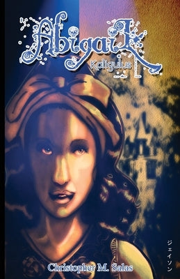 Abigail: Kaligulus by Salas, Christopher M.