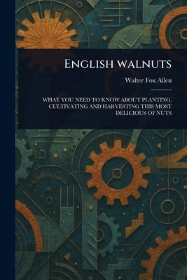 English Walnuts by Allen, Walter Fox