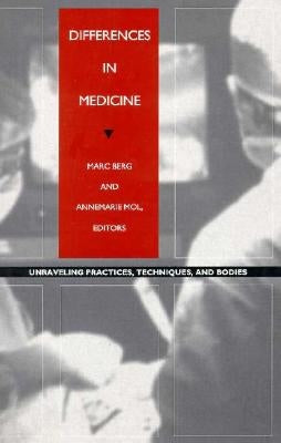 Differences in Medicine: Unraveling Practices, Techniques, and Bodies by Berg, Marc