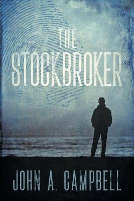 The Stockbroker by Campbell, John A.