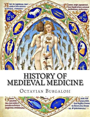 History of Medieval Medicine by Burgalosi, Octavian
