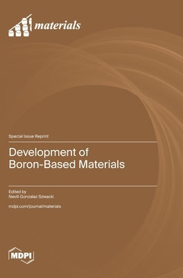 Development of Boron-Based Materials by Szwacki, Nevill Gonzalez