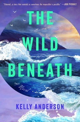 The Wild Beneath by Anderson, Kelly