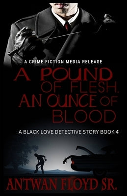 A Pound of Flesh, An Ounce of Blood by Floyd, Antwan, Sr.