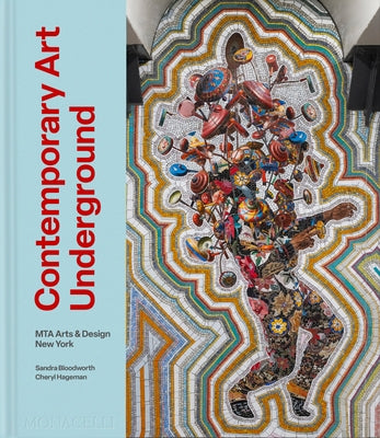 Contemporary Art Underground: Mta Arts & Design New York by Bloodworth, Sandra