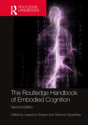 The Routledge Handbook of Embodied Cognition by Shapiro, Lawrence