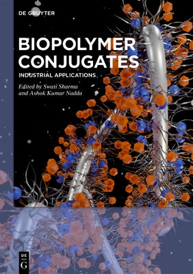Biopolymer Conjugates: Industrial Applications by Sharma, Swati