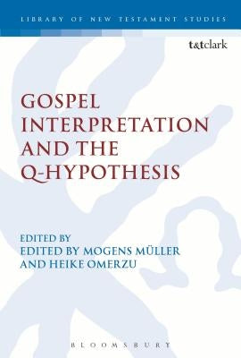 Gospel Interpretation and the Q-Hypothesis by M?ller, Mogens