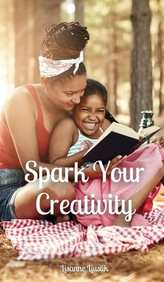 Spark Your Creativity by Liustik, Lisanne