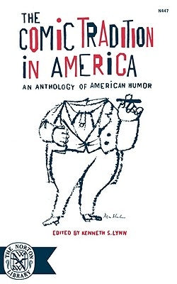 The Comic Tradition in America: An Anthology of American Humor by Lynn, Kenneth