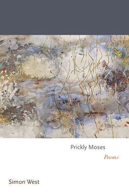 Prickly Moses: Poems by West, Simon