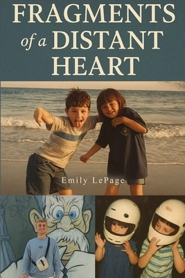 Fragments Of A Distant Heart by Lepage, Emily