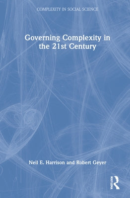 Governing Complexity in the 21st Century by Harrison, Neil E.