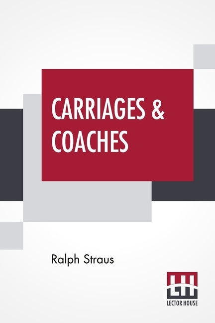 Carriages & Coaches: Their History & Their Evolution by Straus, Ralph